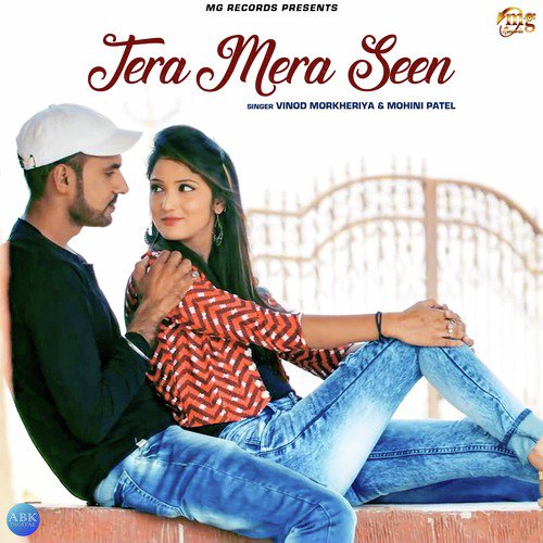 Tera Mera Seen - Mohini Patel, Vinod Morkheriya
