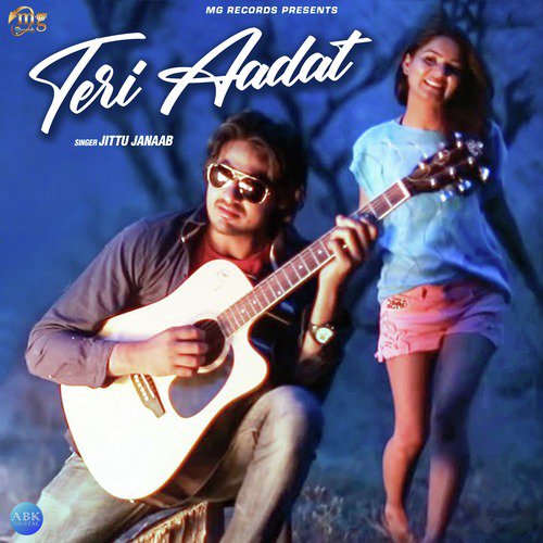 Teri Aadat - Jittu Janaab, Anshu Bhardwaj