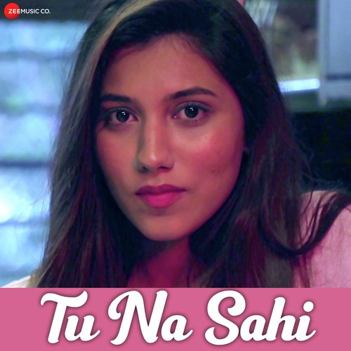 Tu Na Sahi - Shubham Dubey