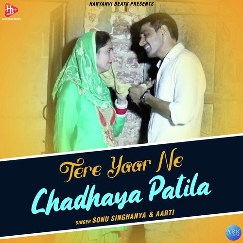 Tere Yaar Ne Chadhaya Patila - Sonu Singhanya, Aarti