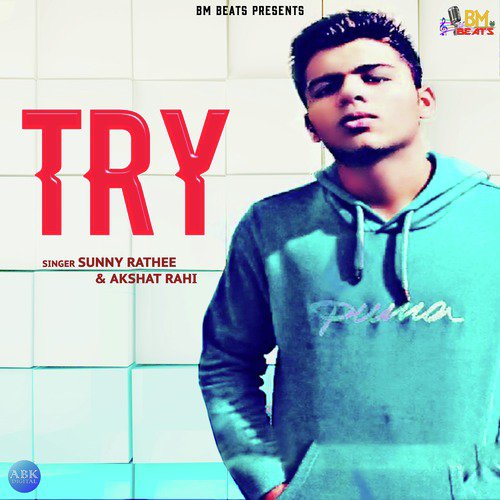 Try - Sunny Rathee, Akshat Rahi