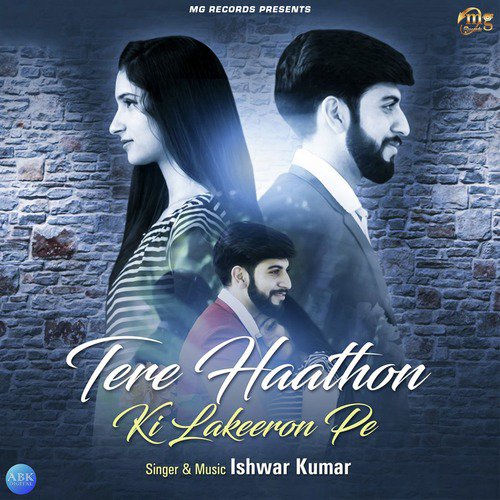 Tere Haathon Ki Lakeeron Pe - Ishwar Kumar