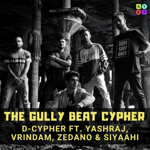 The Gully Beat Cypher - D-Cypher, Zedano, Siyaahi, Yashraj, Vrindam