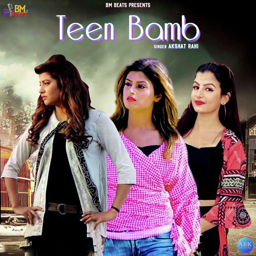 Teen Bamb - Akshat Rahi