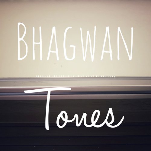 Tones - Bhagwan
