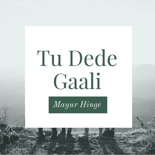 Tu Dede Gaali - Mayur Hinge