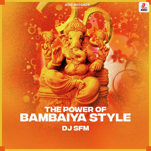 The Power OF Bambaiya Style - DJ SFM