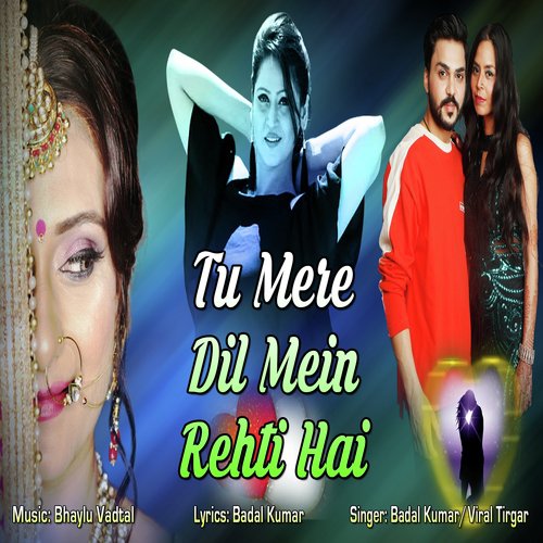Tu Mere Dil Me Rahti Hai - Badal Kumar, Viral Tirgar