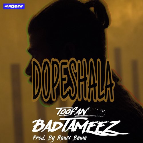 Toofan Badtameez - Dopeshala