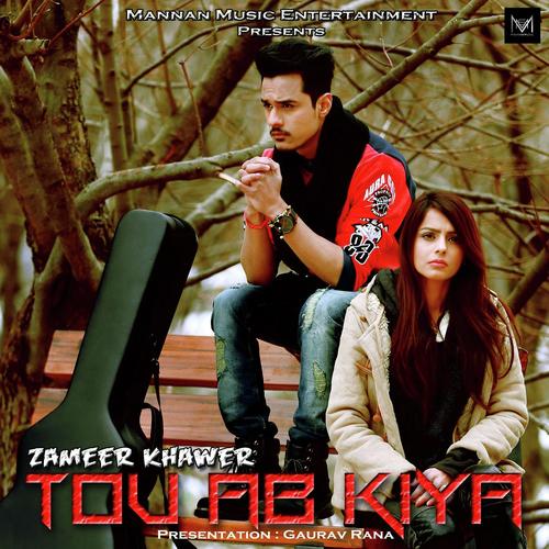 Tou Ab Kiya - Zameer Khawer