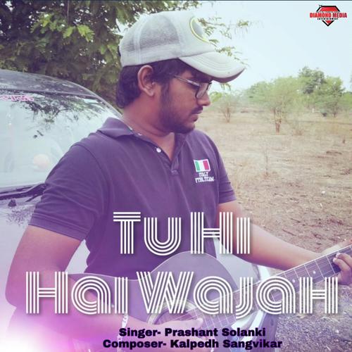 Tu Hi Hai Wajah - Prashant solanke