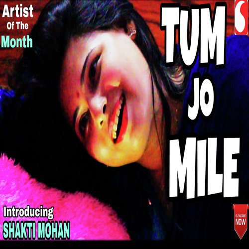 Tum Jo Mile - Shakti Mohan Verma
