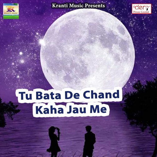 Tu Bata De Chand Kaha Jau Me - Various Artists