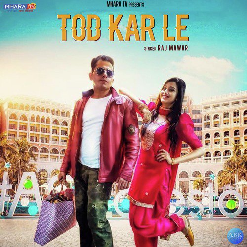 Tod Kar Le - Raj Mawer