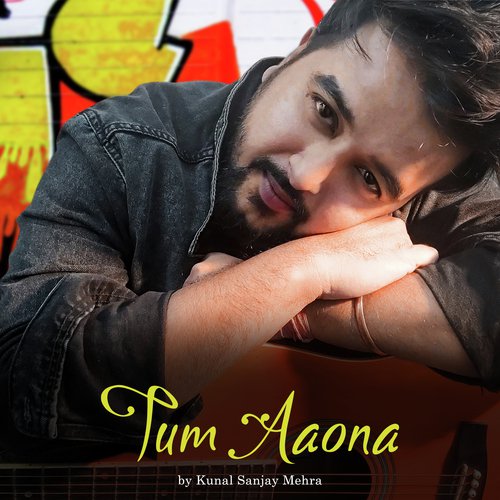 Tum Aaona - Kunal Sanjay Mehra