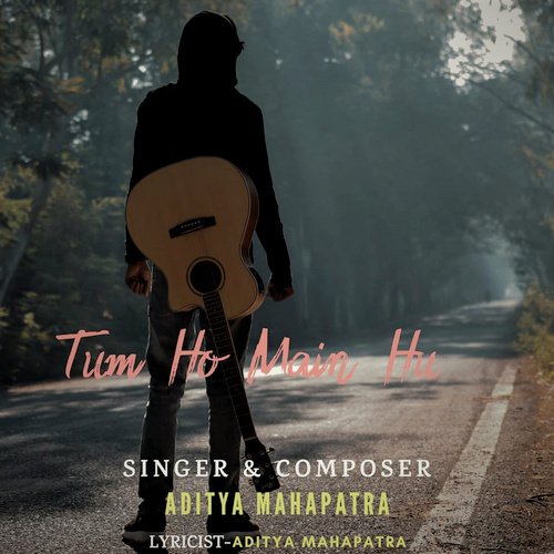 Tum Ho Main Hu - Aditya Mahapatra