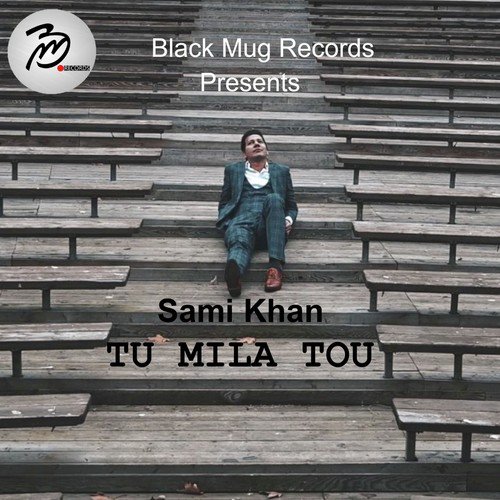 Tu mila tou - Sami Khan