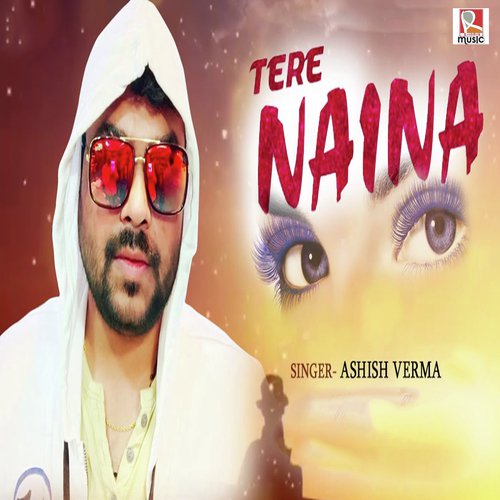 Tere Naina - Ashish Varma