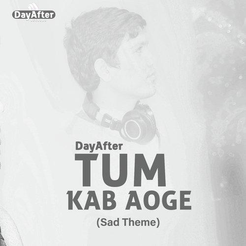 Tum Kab Aoge (Sad Theme) - DayAfter
