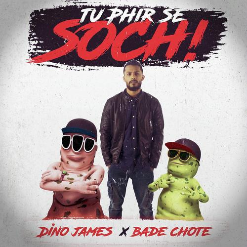 Tu Phir Se Soch - Dino James