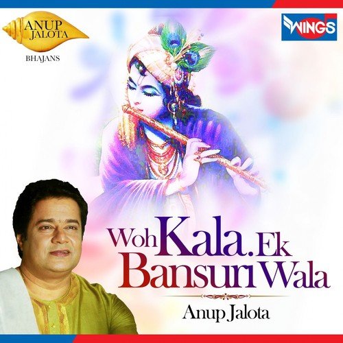 Woh Kala Ek Bansuri Wala - Anup Jalota