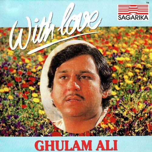 Gham Hai Ya Khushi Hai Tu - Ghulam Ali