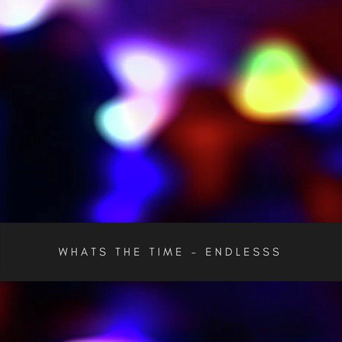 Whats the Time - Endlesss