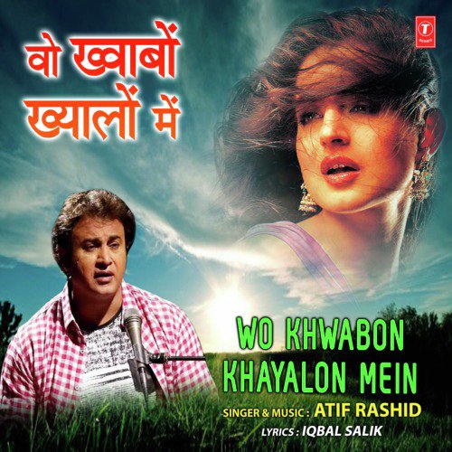 Wo Khwabon Khayalon Mein - Atif Rashid