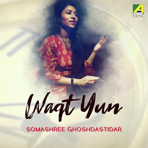 Waqt Yun - Somashree GhoshDastidar