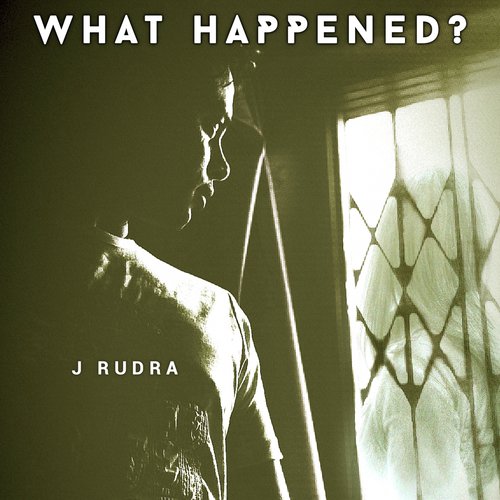 What Happened (feat. Hitesh) - J Rudra