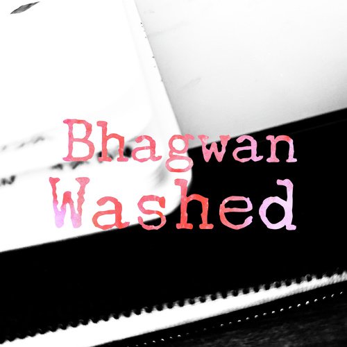 Washed - Bhagwan