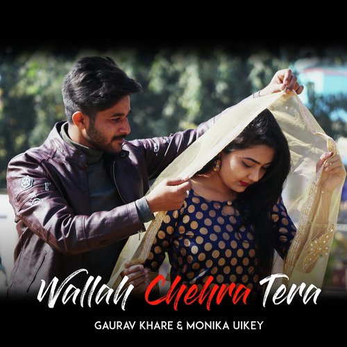 Wallah Chehra Tera - Gaurav Khare, Monika Uikey