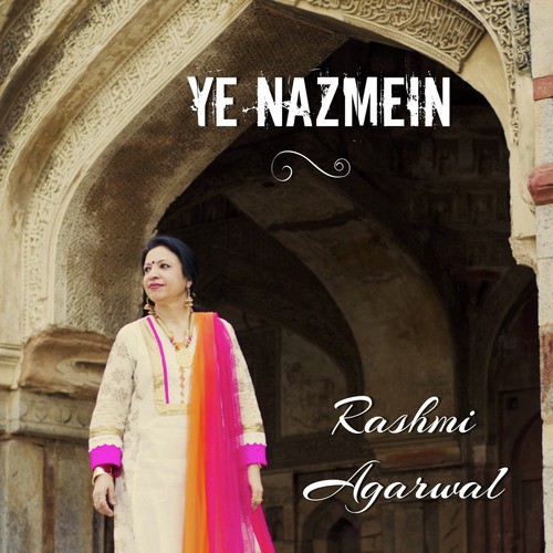 Ye Nazmein - Rashmi Agarwal