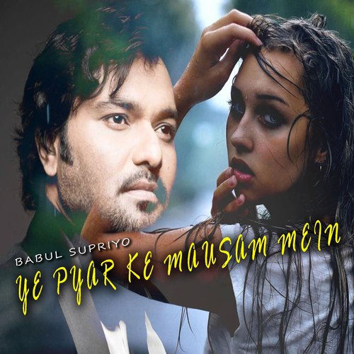 Ye Pyar Ke Mausam Mein - Babul Supriyo