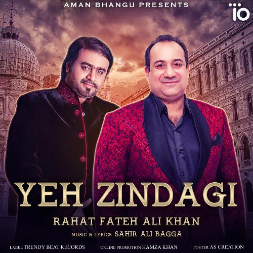 Yeh Zindagi - Rahat Fateh Ali Khan, Sahir Ali Bagga