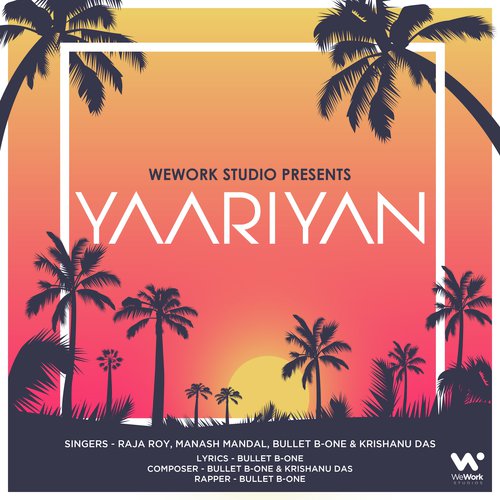 Yaarian - Raja Roy, Manash Mandal, Bullet B-one and Krishanu Das