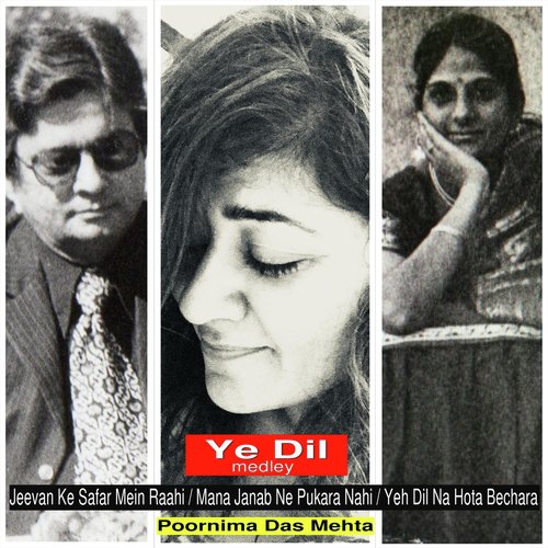 Ye Dil (Medley)  Jeevan Ke Safar Mein Raahi  Mana Janab Ne Pukara Nahi  Yeh Dil Na Hota Bechara - Poornima Das Mehta