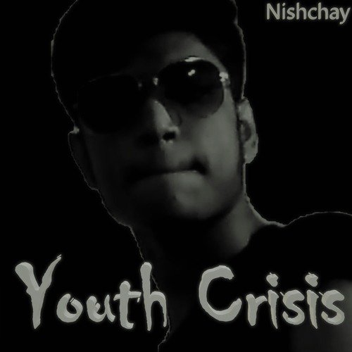 Youth Crisis - Nishchay
