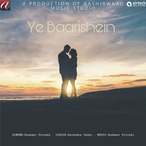 Ye Baarishein - Sushant Trivedi