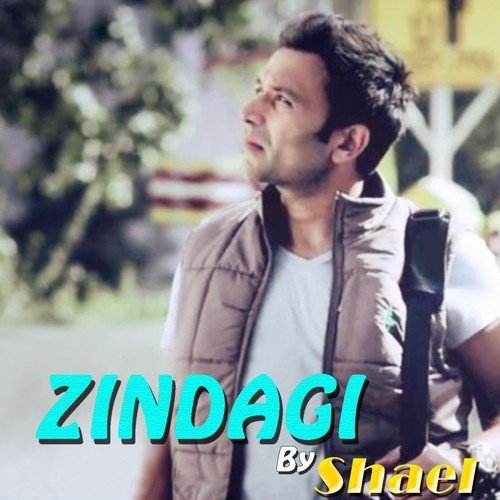 Zindagi - Shael Oswal