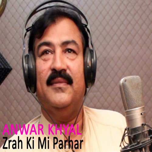 Zrah Ki Mi Parhar - Anwar Khyal