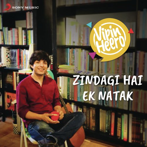 Zindagi Hai Ek Natak - Vipin Heero