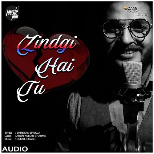 Zindagi Hai Tu - Shreyas Shukla