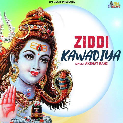 Ziddi Kawadiya - Akshat Rahi