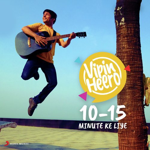 10 - 15 Minute Ke Liye - Vipin Heero