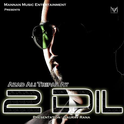 2 Dil - Azad Ali Tripal Ay