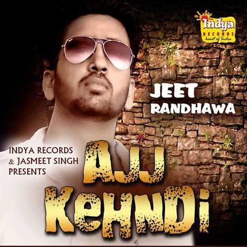 Ajj Kehndi - Jeet Randhawa
