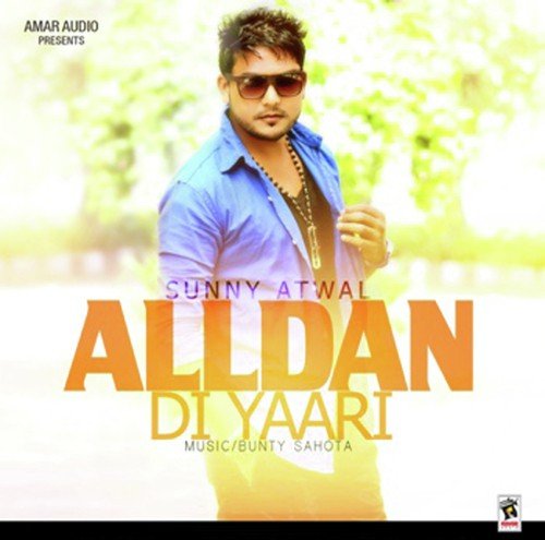 Alldan Di Yaari - Sunny Atwal