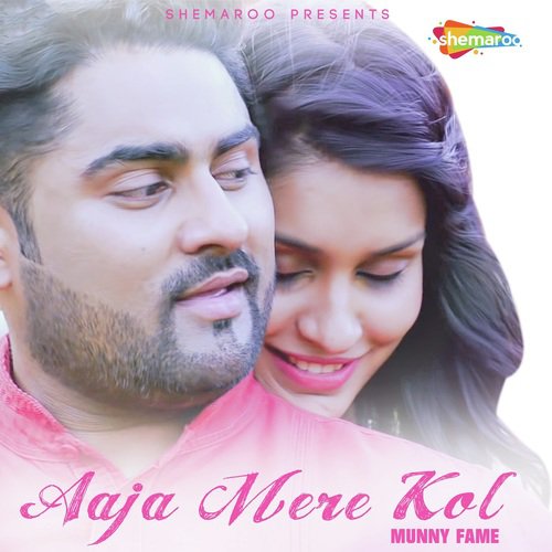 Aaja Mere Kol - Munny Fame