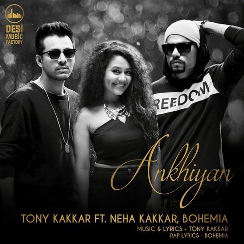Ankhiyan - Tony Kakkar, Neha Kakkar, Bohemia